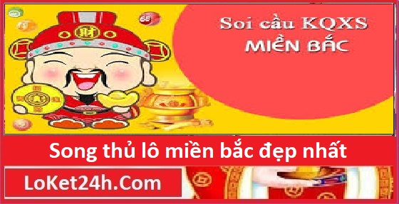 song thủ lô miền bắc đẹp nhất