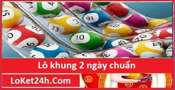 lô khung 2 ngày chuẩn