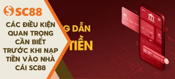 Vì sao Nạp tiền SC88 cần bắt đầu từ lựa chọn phương thức