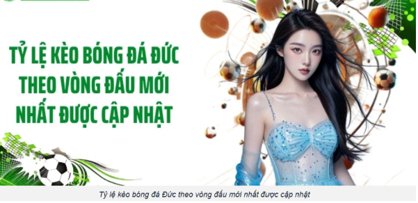 Tỷ lệ kèo bóng đá Đức mang đến góc nhìn mới về sức mạnh các câu lạc bộ